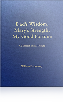 Dad's Wisdom, Mary's Strength, My Good Fortune